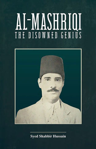 Al-Mashriqi: The Disowned Genius